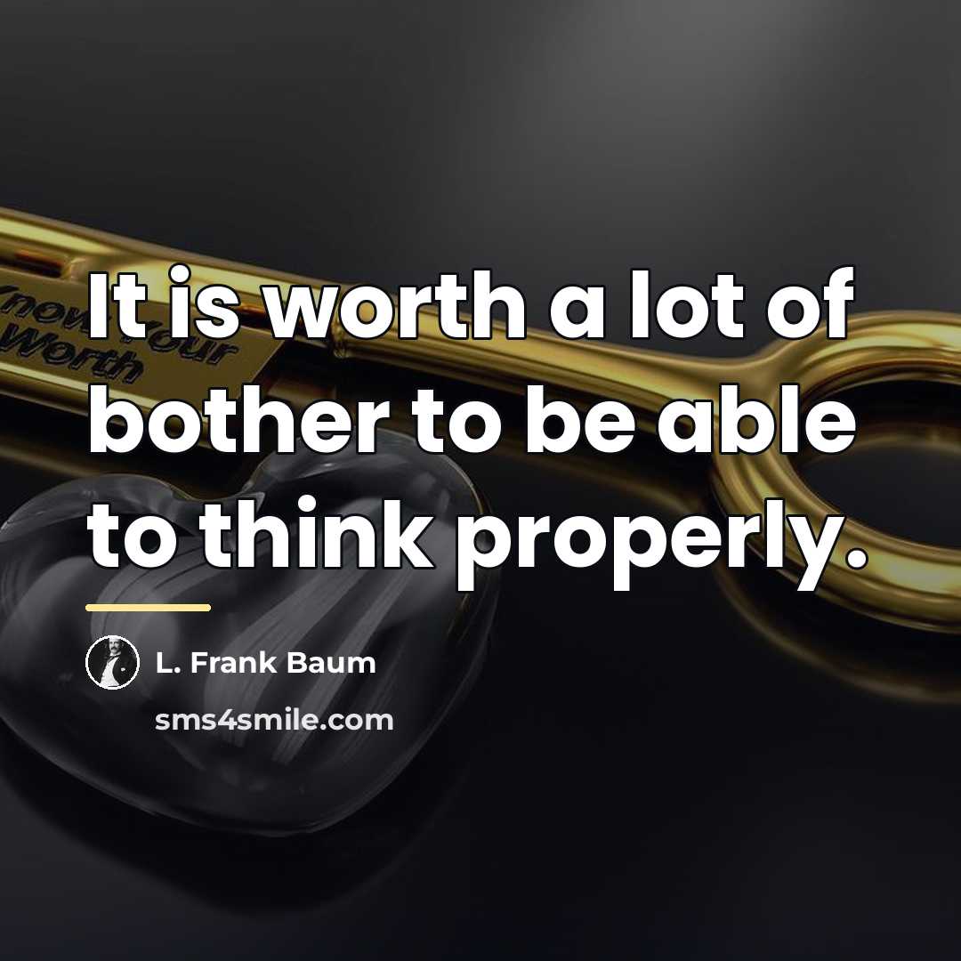 “It is worth a lot of bother to be able…” quote by L. Frank Baum