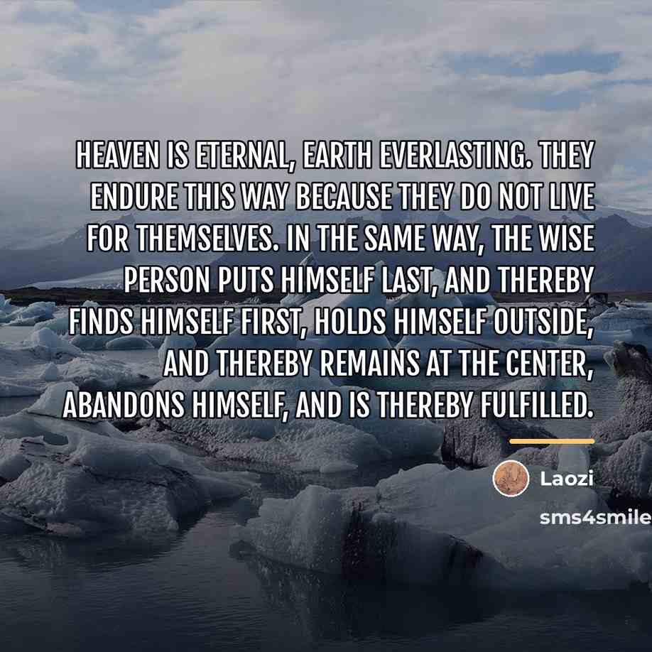 “heaven is eternal, earth everlasting. they endure this way because…” quote by Laozi