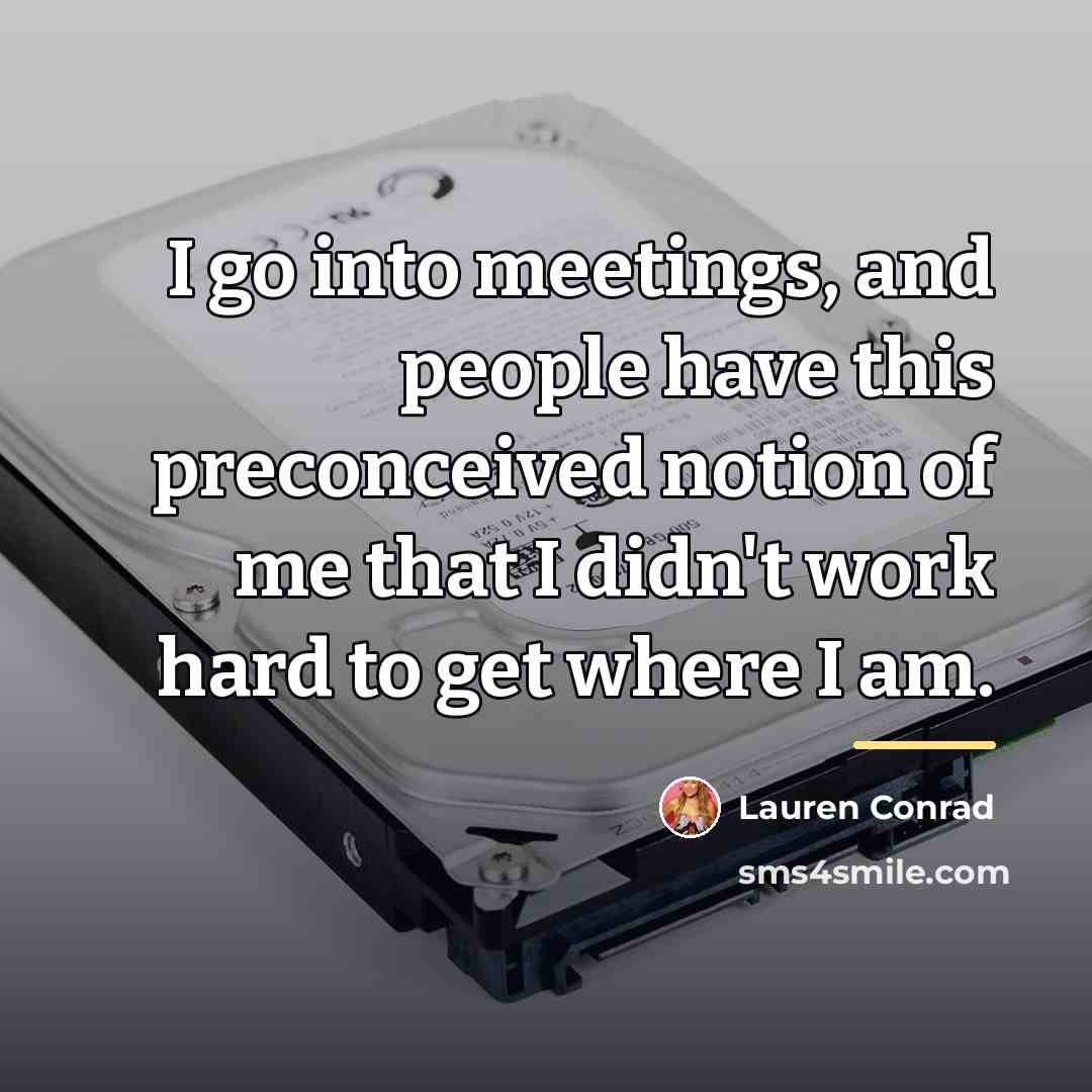 “I go into meetings, and people have this preconceived notion…” quote by Lauren Conrad