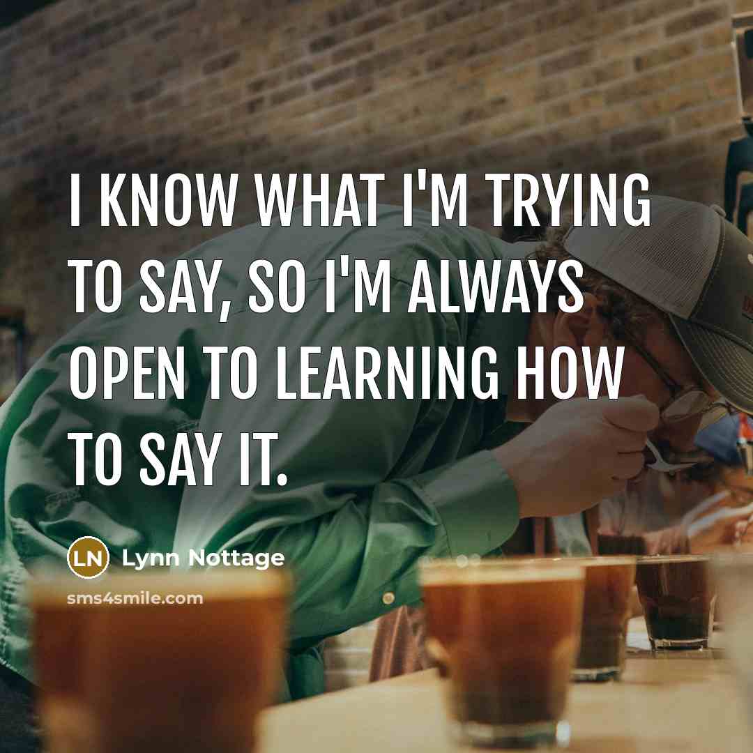 “I know what I'm trying to say, so I'm always…” quote by Lynn Nottage