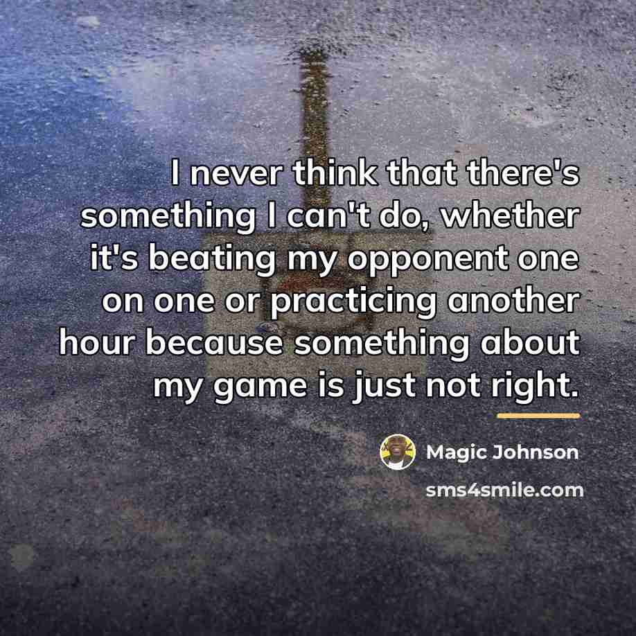 “I never think that there's something I can't do, whether…” quote by Magic Johnson