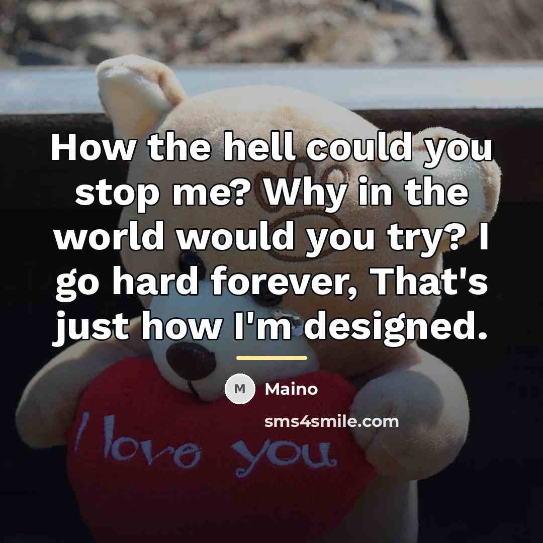 “How the hell could you stop me? Why in the…” quote by Maino