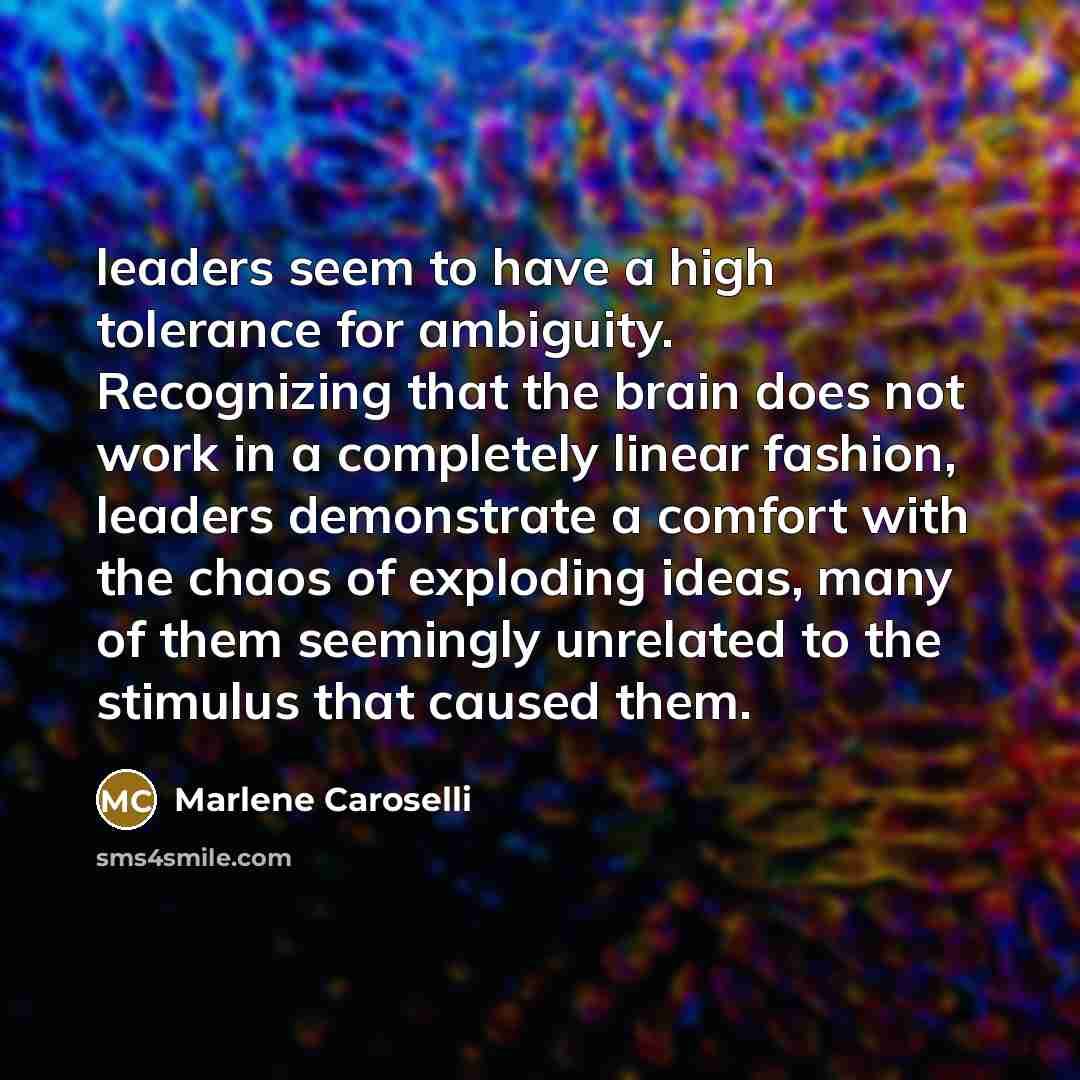“leaders seem to have a high tolerance for ambiguity. Recognizing…” quote by Marlene Caroselli