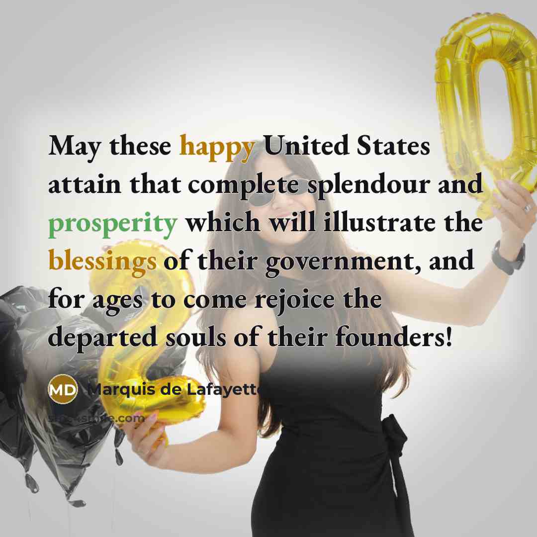 “May these happy United States attain that complete splendour and…” quote by Marquis de Lafayette