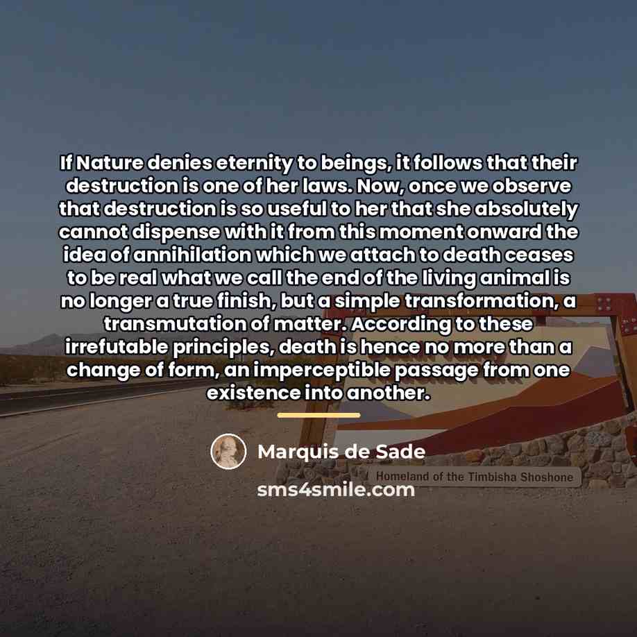 “If Nature denies eternity to beings, it follows that their…” quote by Marquis de Sade