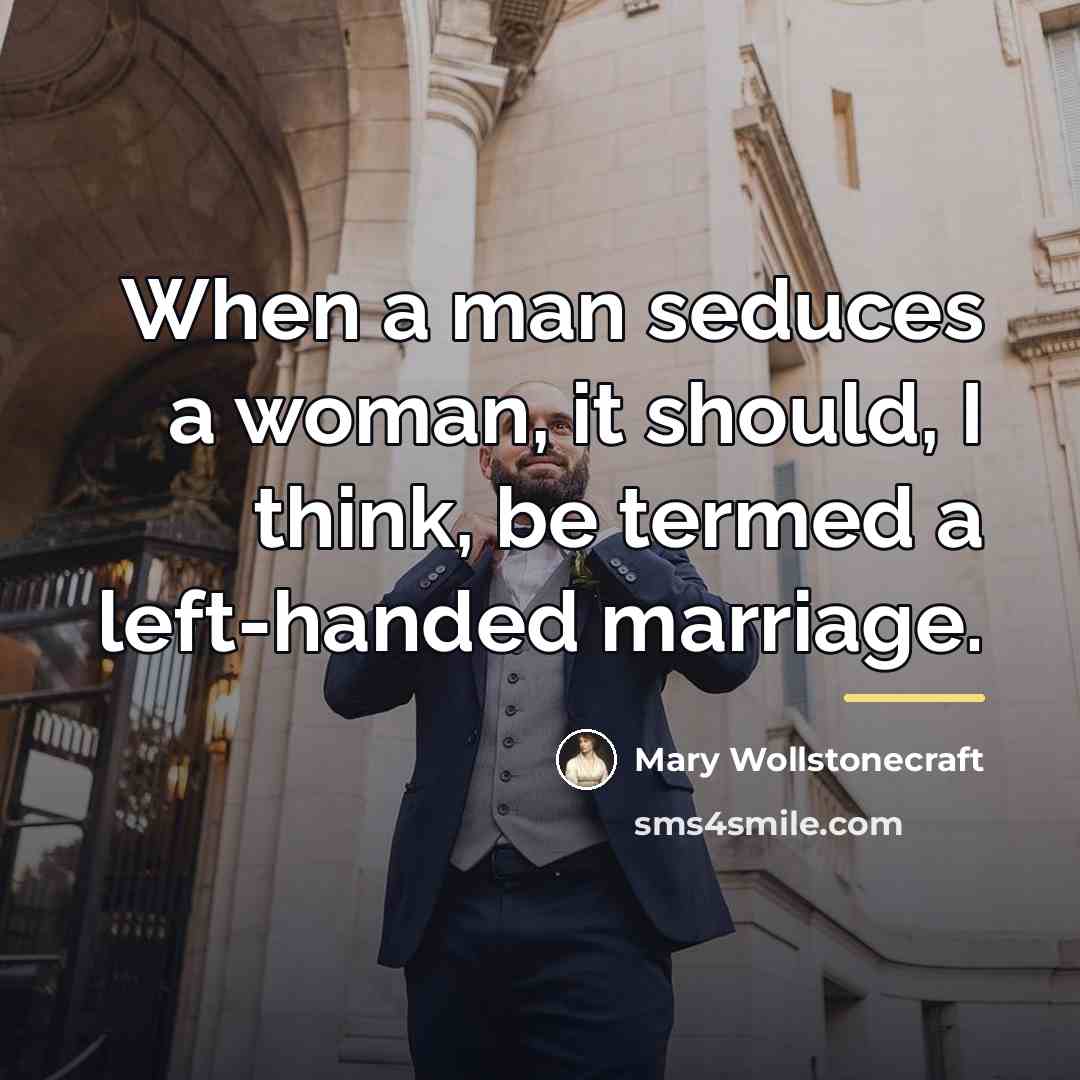 “When a man seduces a woman, it should, I think,…” quote by Mary Wollstonecraft