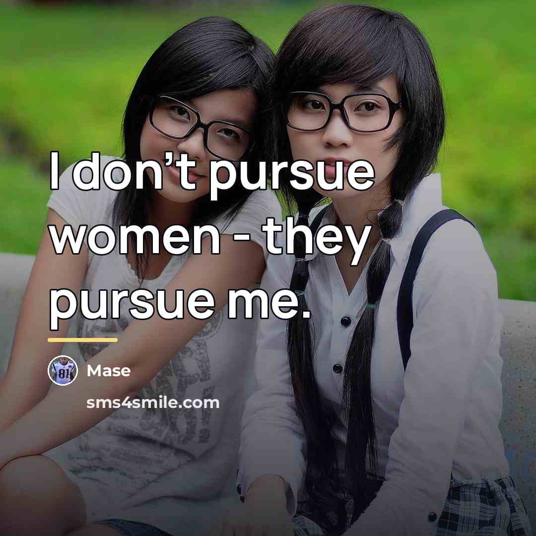“I don't pursue women - they pursue me.…” quote by Mase