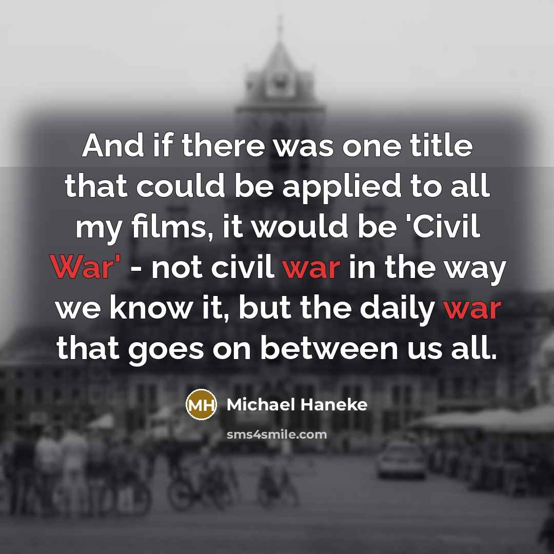 “And if there was one title that could be applied…” quote by Michael Haneke