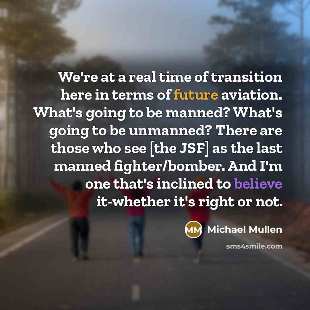 “We're at a real time of transition here in terms…” quote by Michael Mullen