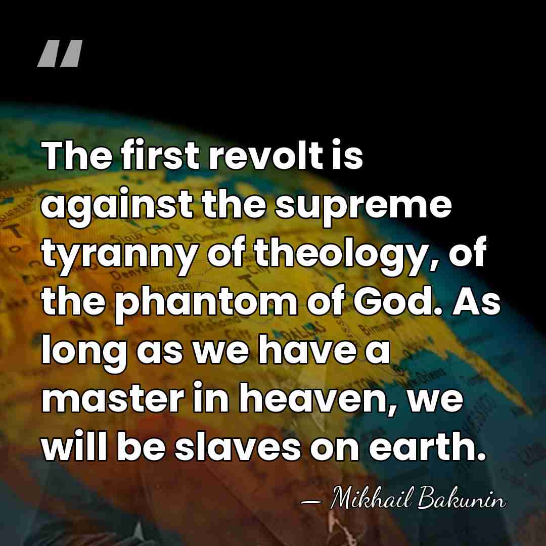 The first revolt is against the supreme tyranny of theology, of the&hellip; - Mikhail Bakunin