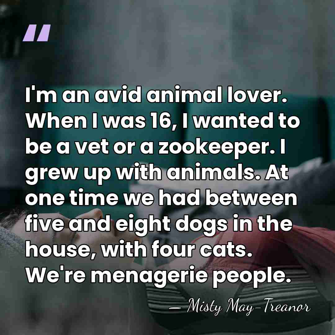 I'm an avid animal lover. When I was 16, I wanted to&hellip; - Misty May-Treanor