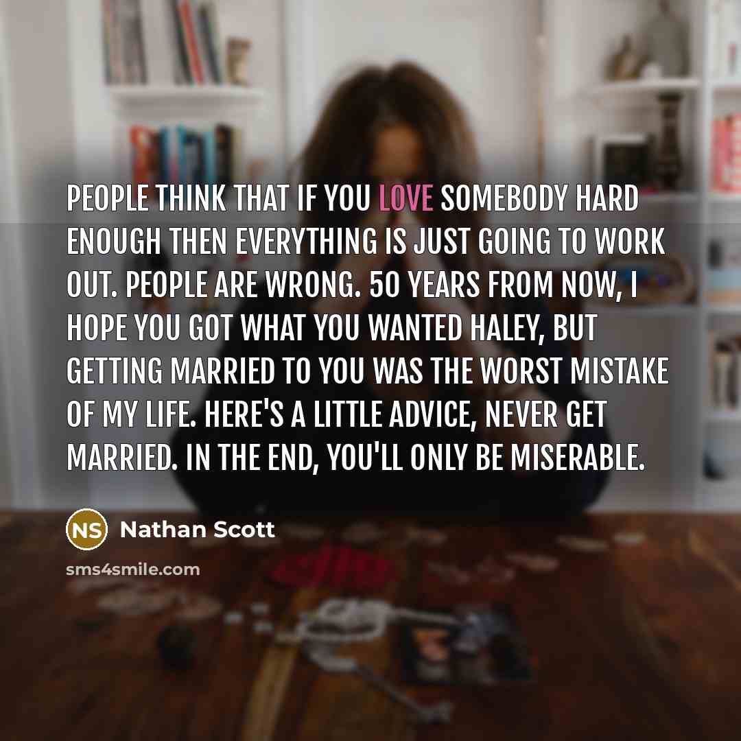 “People think that if you love somebody hard enough then…” quote by Nathan Scott