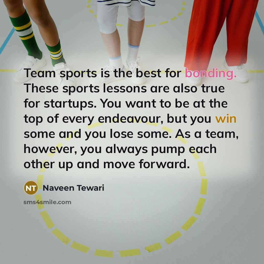 “Team sports is the best for bonding. These sports lessons…” quote by Naveen Tewari