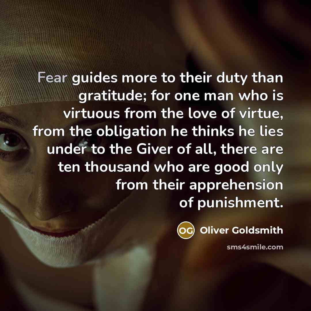 “Fear guides more to their duty than gratitude; for one…” quote by Oliver Goldsmith