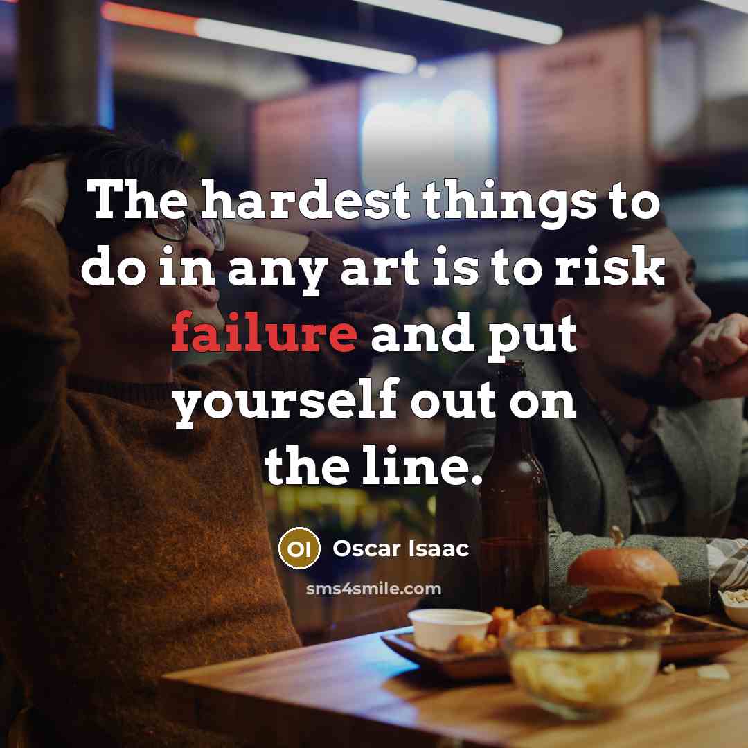 “The hardest things to do in any art is to…” quote by Oscar Isaac