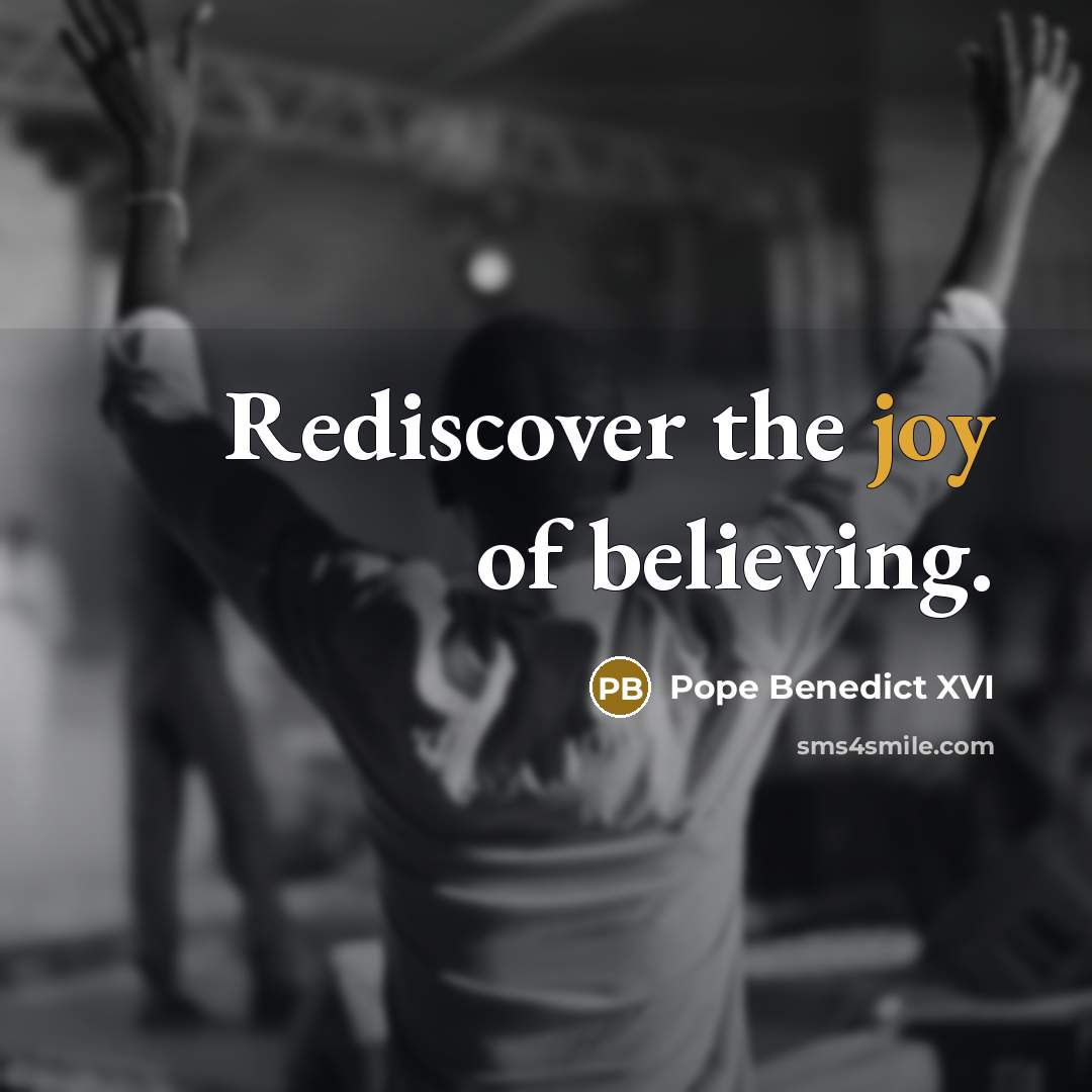 “Rediscover the joy of believing.…” quote by Pope Benedict XVI