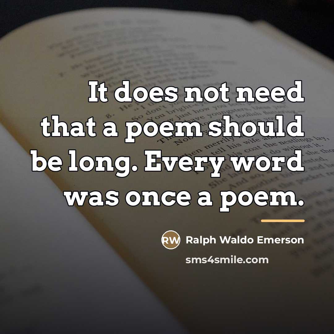 “It does not need that a poem should be long.…” quote by Ralph Waldo Emerson