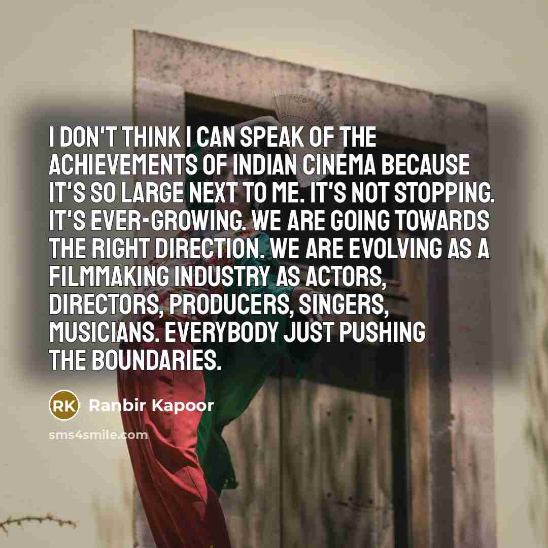 “I don't think I can speak of the achievements of…” quote by Ranbir Kapoor