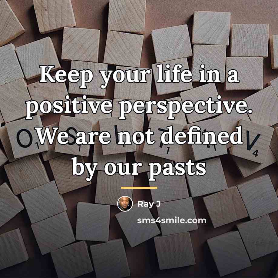 “Keep your life in a positive perspective. We are not…” quote by Ray J