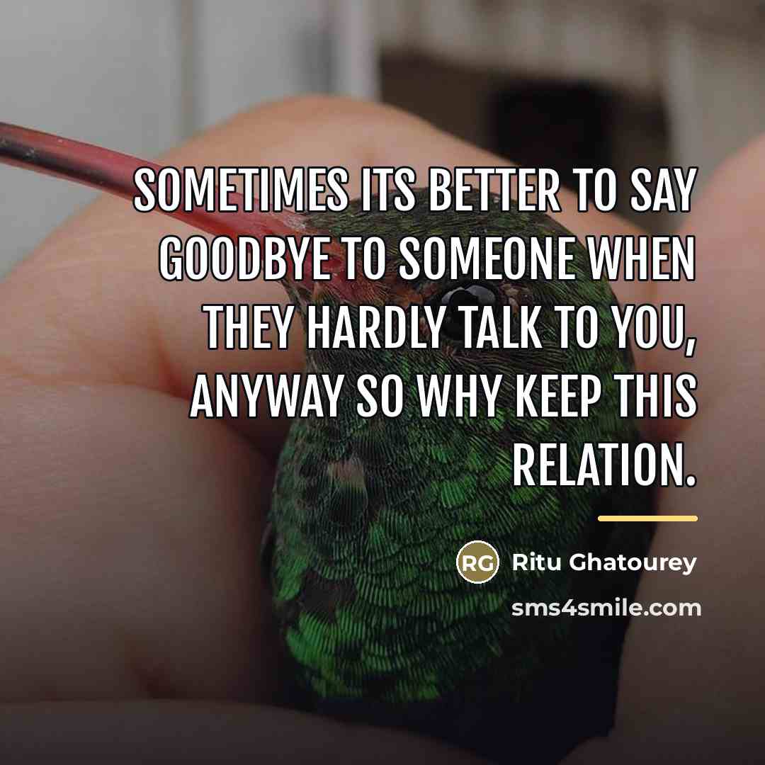 “Sometimes its better to say goodbye to someone when they…” quote by Ritu Ghatourey