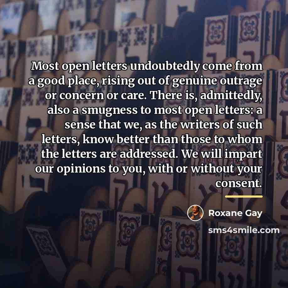 “Most open letters undoubtedly come from a good place, rising…” quote by Roxane Gay
