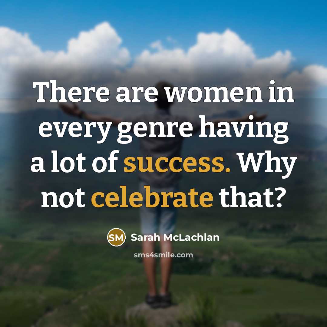 “There are women in every genre having a lot of…” quote by Sarah McLachlan