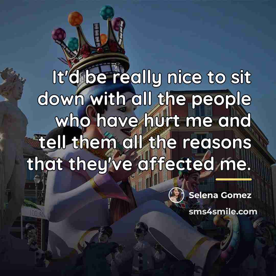 “It'd be really nice to sit down with all the…” quote by Selena Gomez