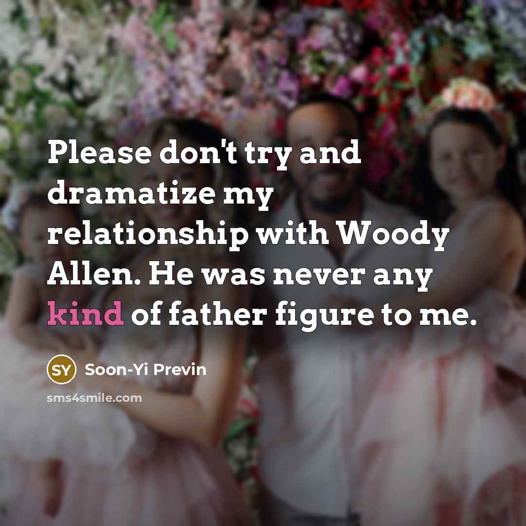 “Please don't try and dramatize my relationship with Woody Allen.…” quote by Soon-Yi Previn