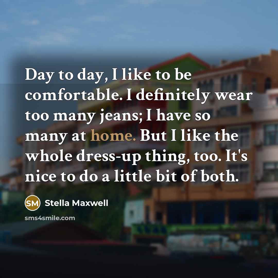 “Day to day, I like to be comfortable. I definitely…” quote by Stella Maxwell