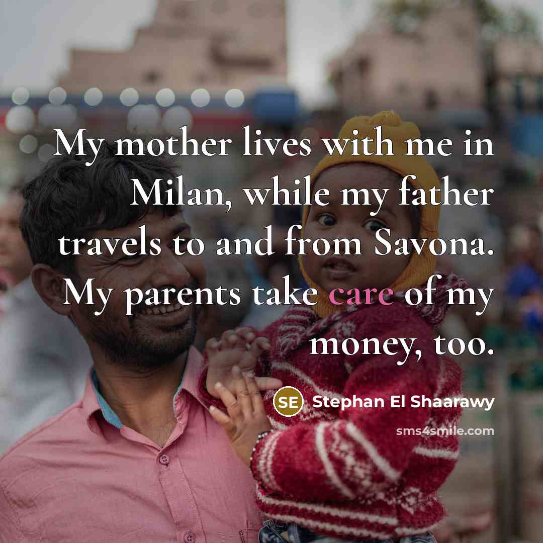 “My mother lives with me in Milan, while my father…” quote by Stephan El Shaarawy