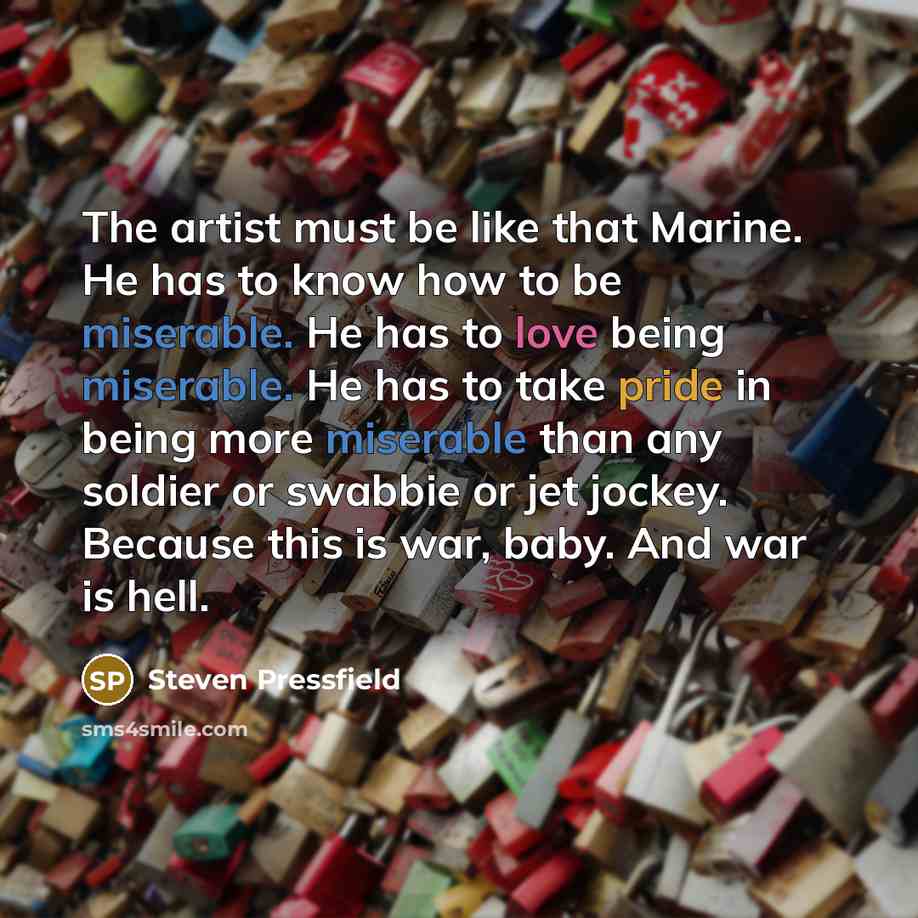 “The artist must be like that Marine. He has to…” quote by Steven Pressfield