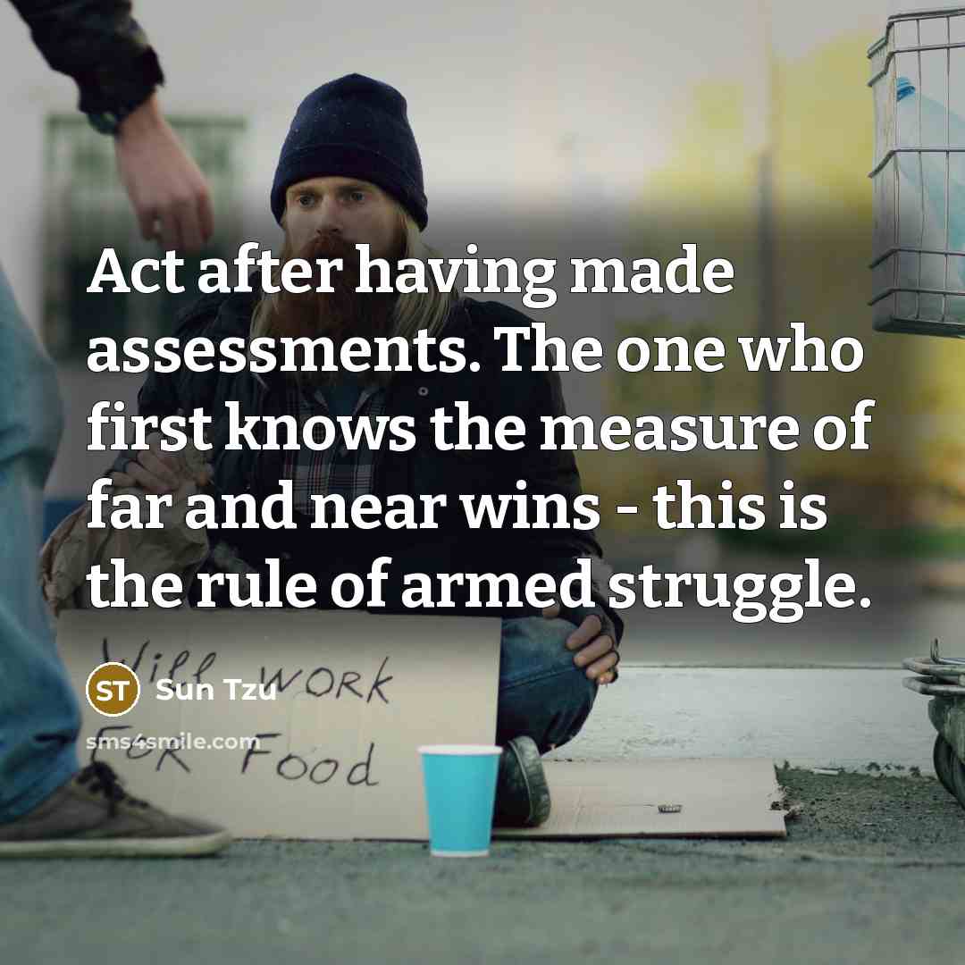 “Act after having made assessments. The one who first knows…” quote by Sun Tzu