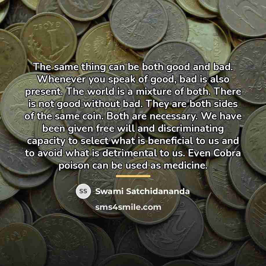 “The same thing can be both good and bad. Whenever…” quote by Swami Satchidananda