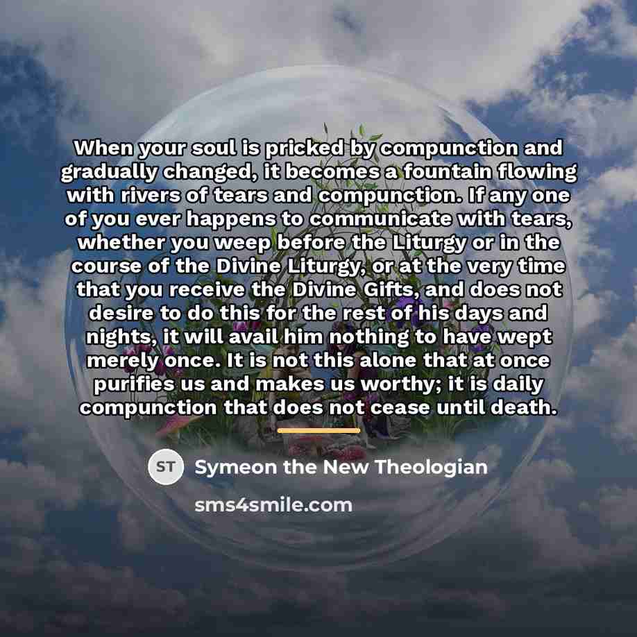 “When your soul is pricked by compunction and gradually changed,…” quote by Symeon the New Theologian