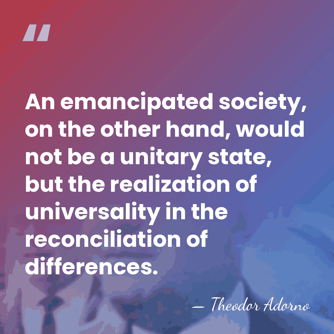 An emancipated society, on the other hand, would not be a unitary&hellip; - Theodor Adorno