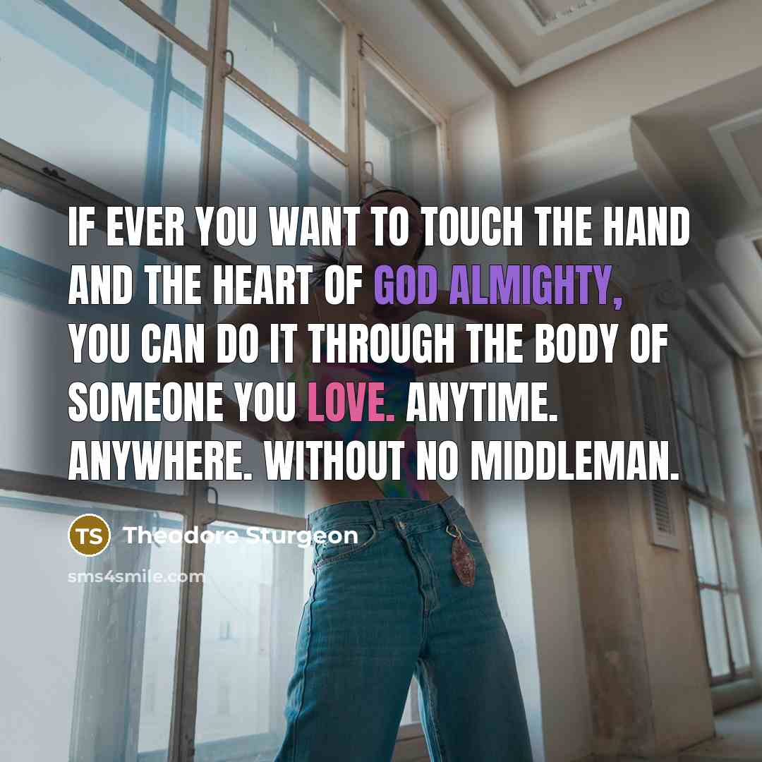 “If ever you want to touch the hand and the…” quote by Theodore Sturgeon