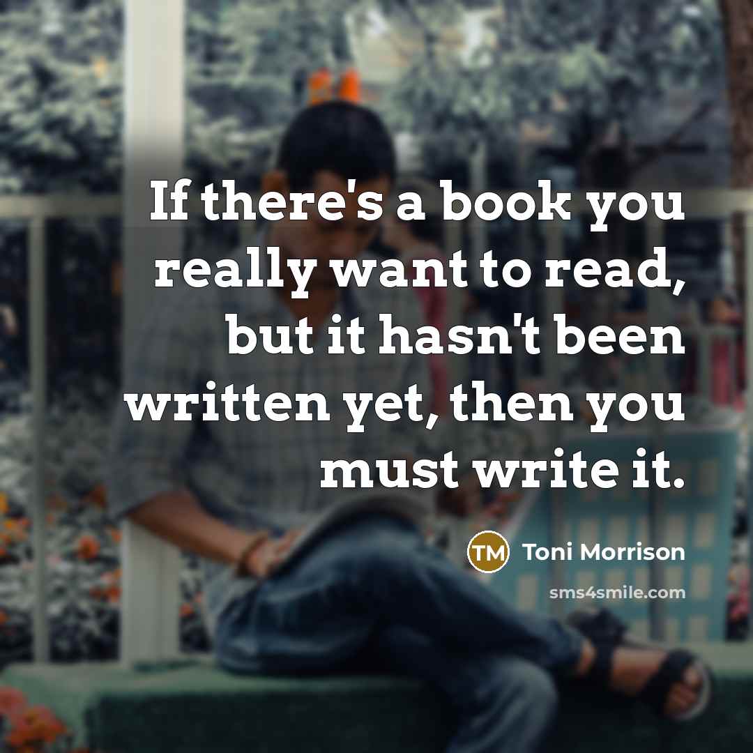 “If there's a book you really want to read, but…” quote by Toni Morrison