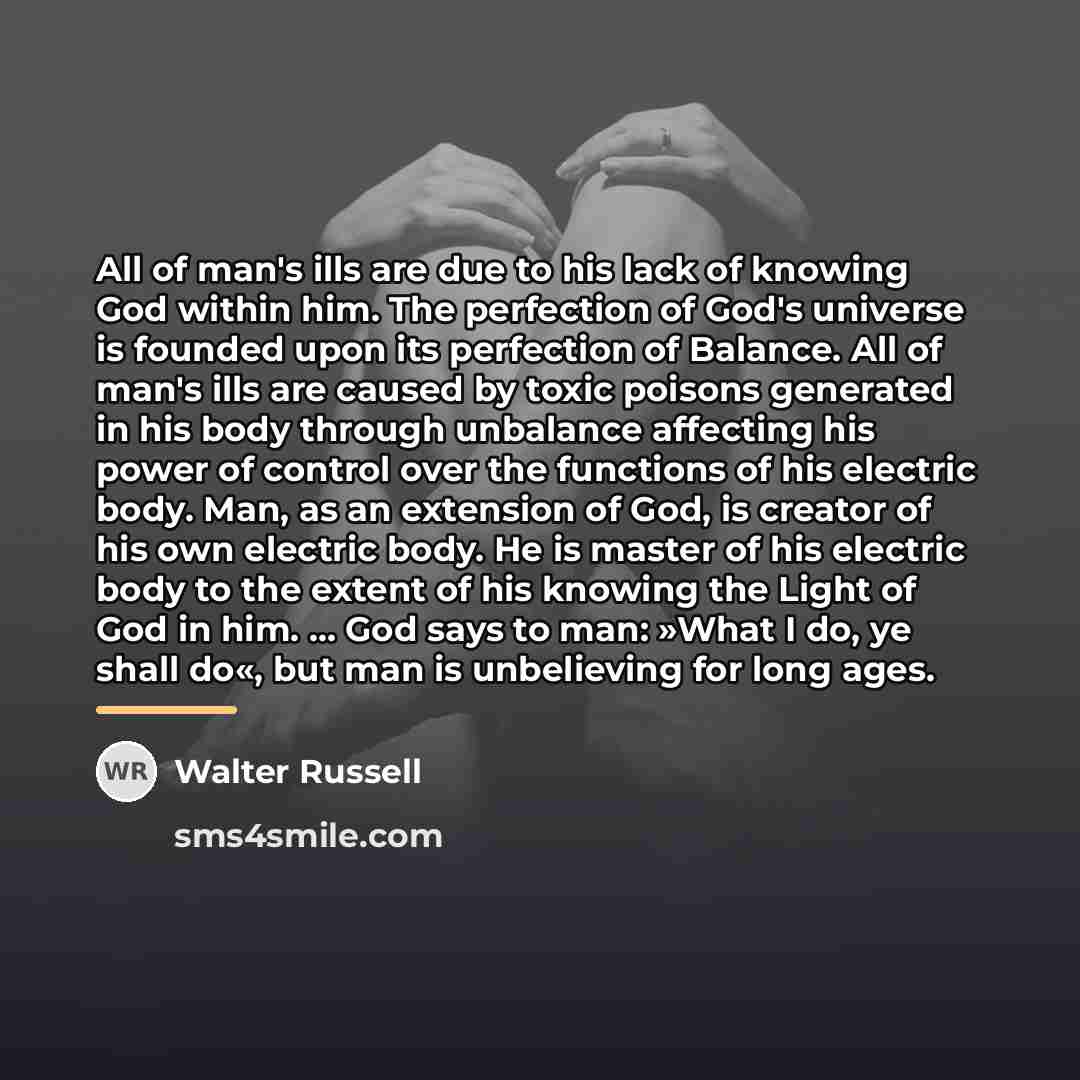 “All of man's ills are due to his lack of…” quote by Walter Russell
