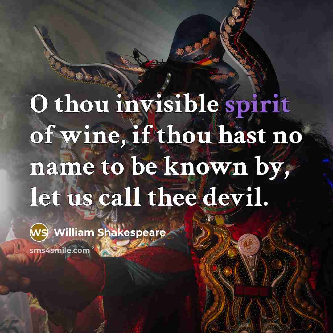“O thou invisible spirit of wine, if thou hast no…” quote by William Shakespeare