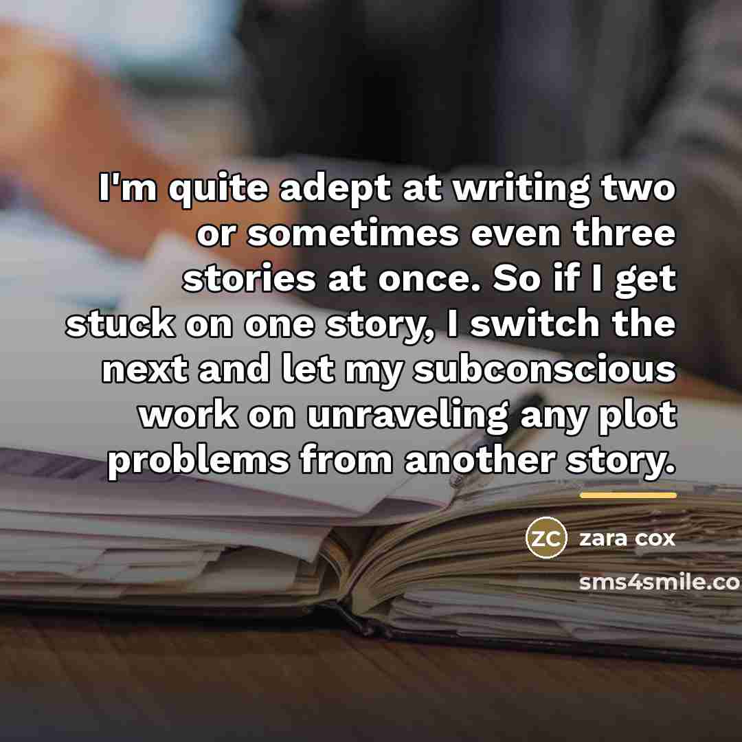 “I'm quite adept at writing two or sometimes even three…” quote by Zara Cox