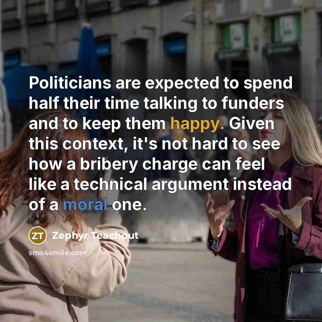“Politicians are expected to spend half their time talking to…” quote by Zephyr Teachout