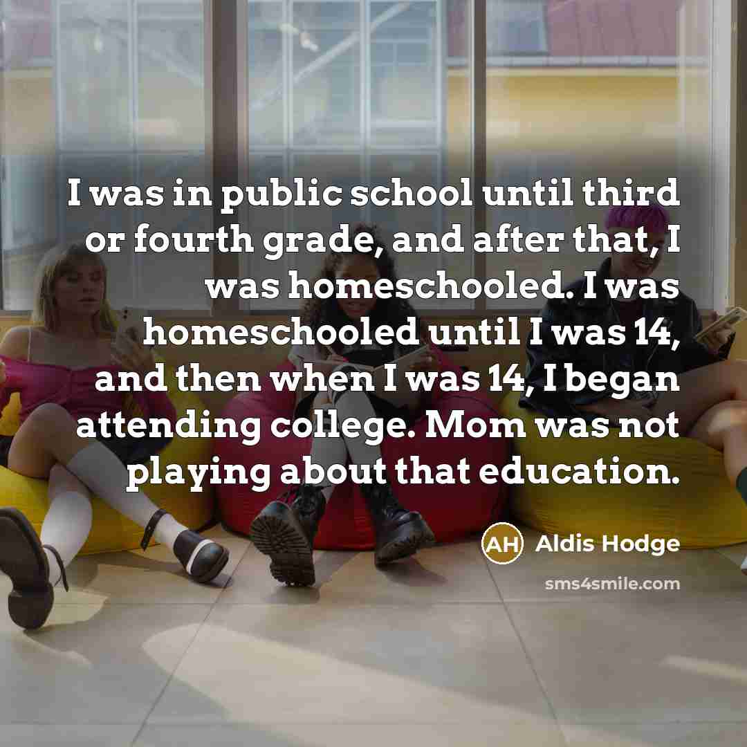 “I was in public school until third or fourth grade,…” quote by Aldis Hodge