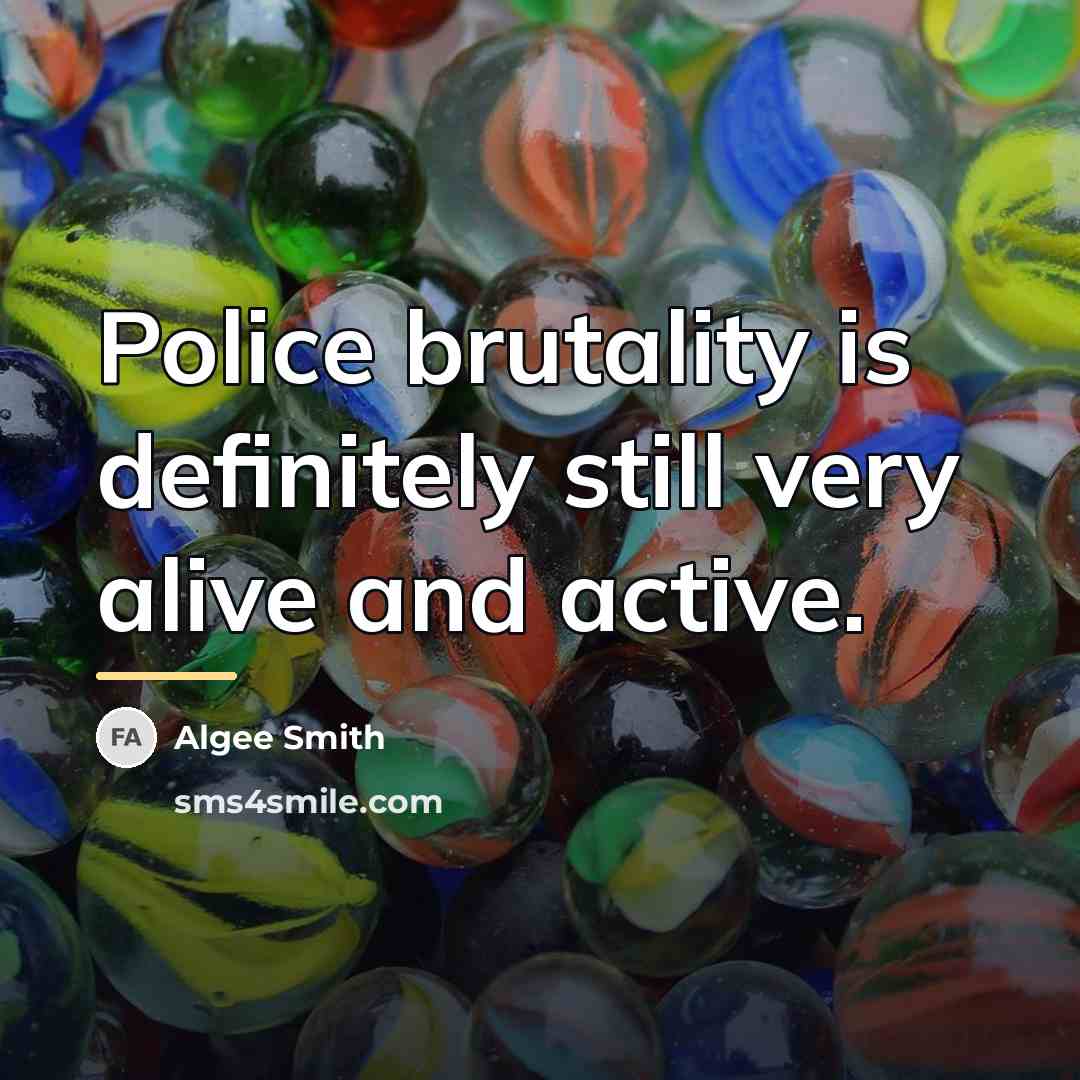 “Police brutality is definitely still very alive and active.…” quote by Algee Smith
