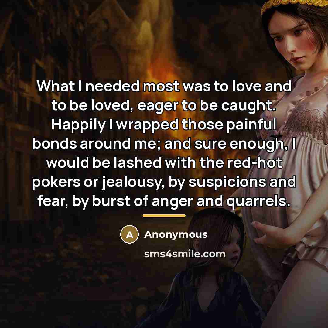 “What I needed most was to love and to be…” quote by Anonymous