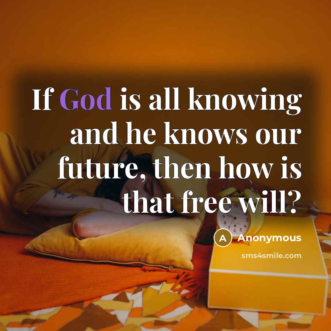 “If God is all knowing and he knows our future,…” quote by Anonymous