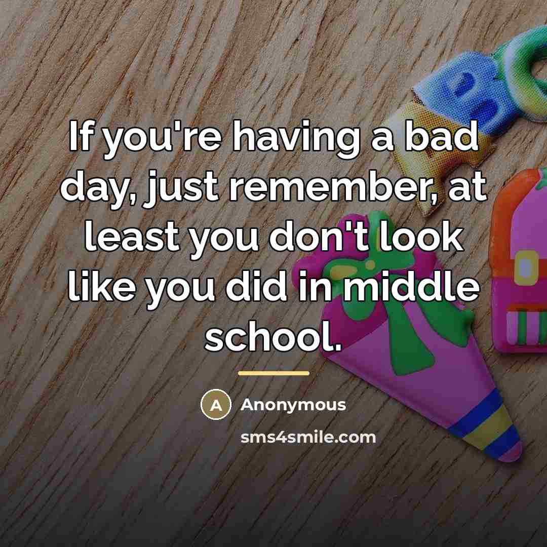 “If you're having a bad day, just remember, at least…” quote by Anonymous