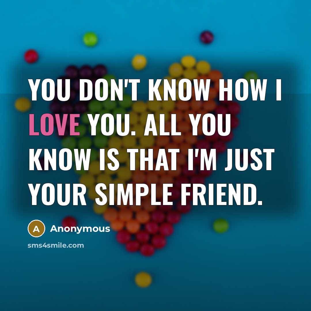 “You don't know how I love you. All you know…” quote by Anonymous
