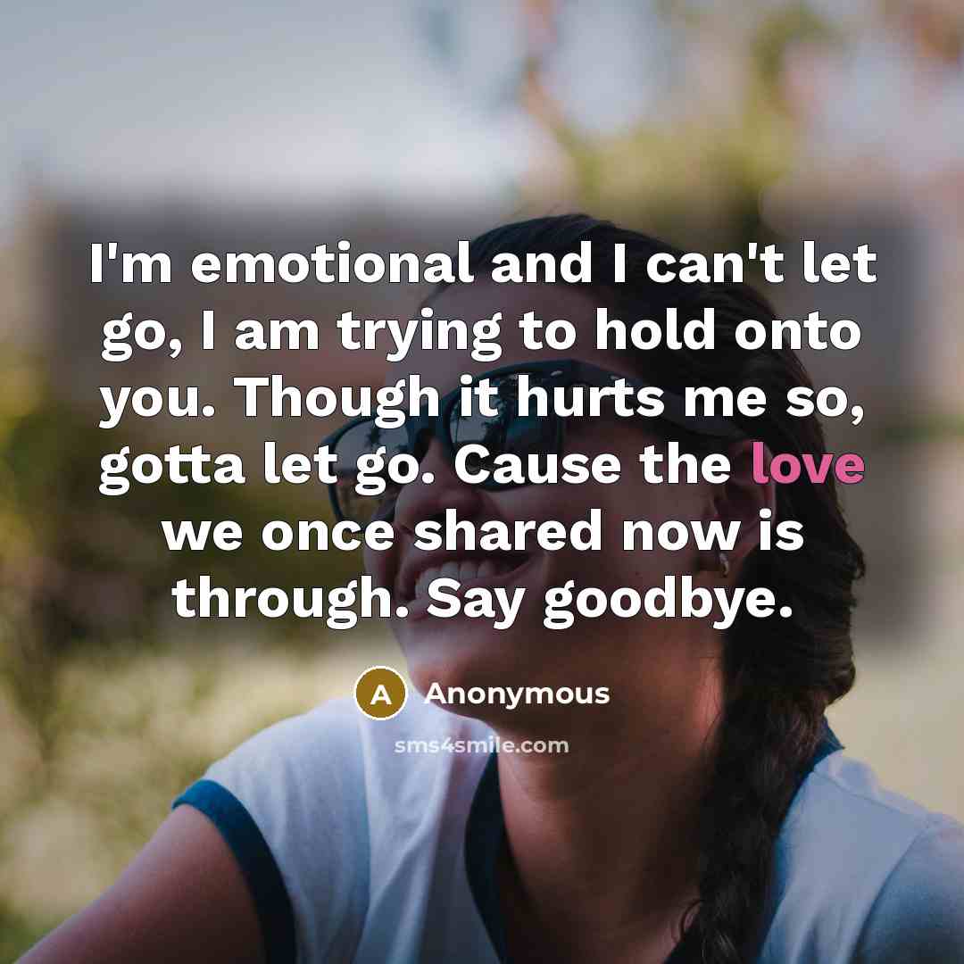 “I'm emotional and I can't let go, I am trying…” quote by Anonymous