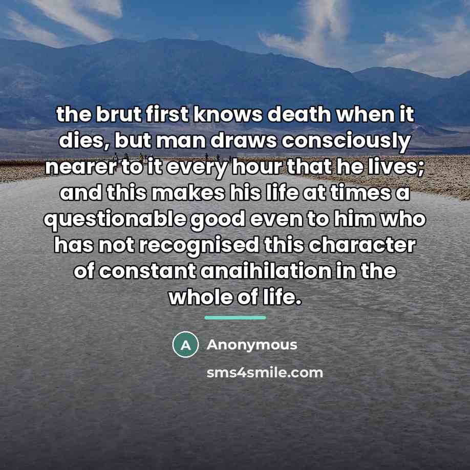 “the brut first knows death when it dies, but man…” quote by Anonymous