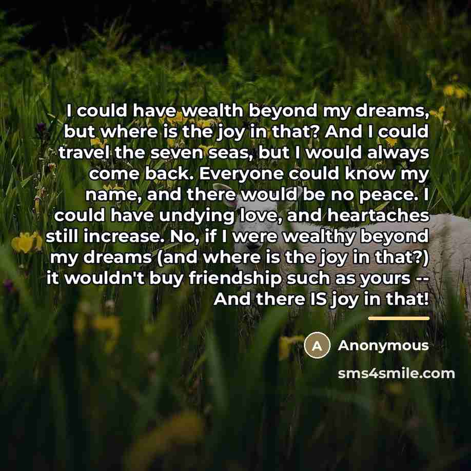 “I could have wealth beyond my dreams, but where is…” quote by Anonymous